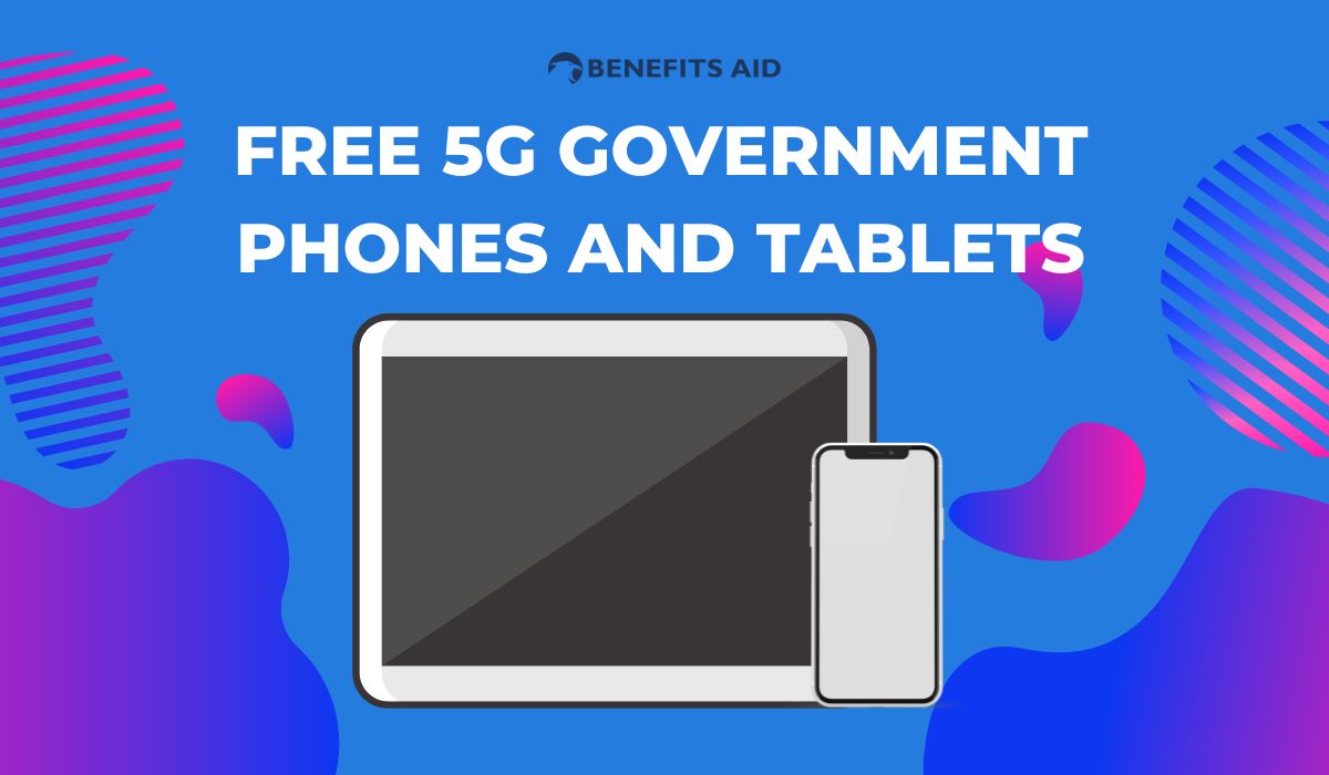 Free 5G Government Phones And Tablets: Everything You Need to Know